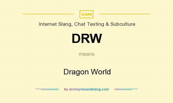 What does DRW mean? It stands for Dragon World