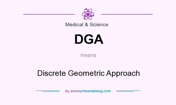 What does DGA mean? It stands for Discrete Geometric Approach