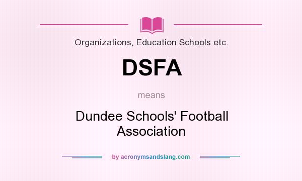 What does DSFA mean? It stands for Dundee Schools` Football Association