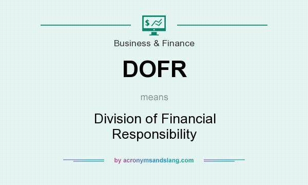 What does DOFR mean? It stands for Division of Financial Responsibility