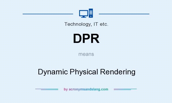What does DPR mean? It stands for Dynamic Physical Rendering