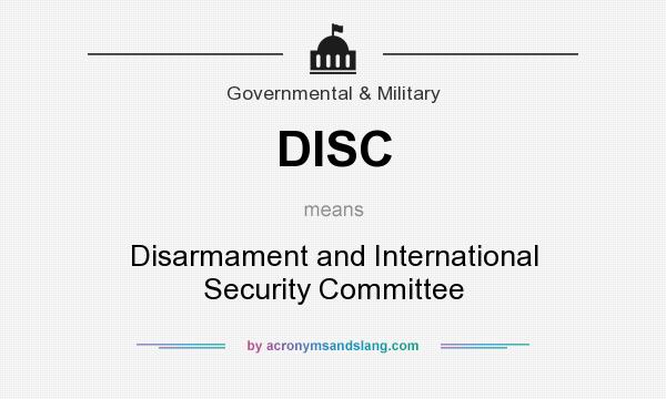 What does DISC mean? It stands for Disarmament and International Security Committee