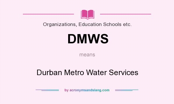 What does DMWS mean? It stands for Durban Metro Water Services
