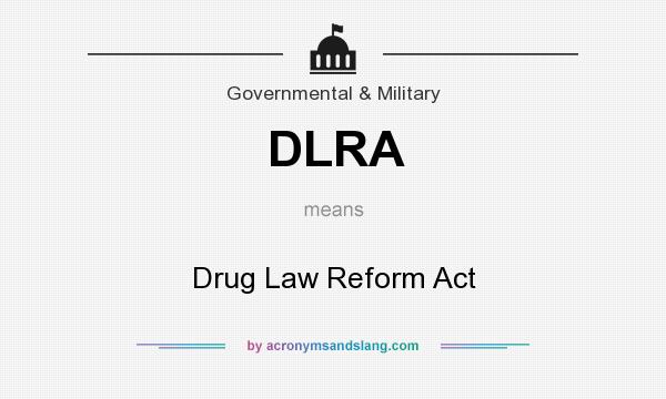 What does DLRA mean? It stands for Drug Law Reform Act