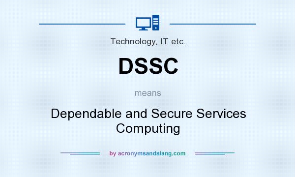 What does DSSC mean? It stands for Dependable and Secure Services Computing