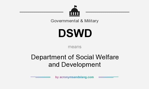 What does DSWD mean? It stands for Department of Social Welfare and Development
