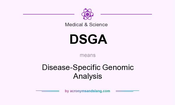 What does DSGA mean? It stands for Disease-Specific Genomic Analysis