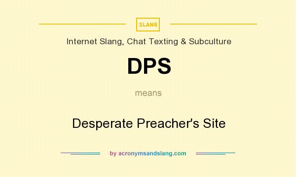 What does DPS mean? It stands for Desperate Preacher`s Site