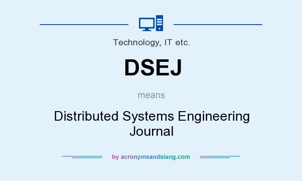 What does DSEJ mean? It stands for Distributed Systems Engineering Journal