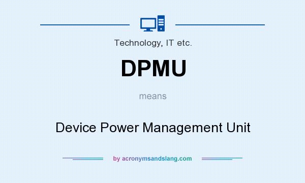 What does DPMU mean? It stands for Device Power Management Unit