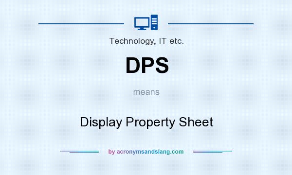 What does DPS mean? It stands for Display Property Sheet
