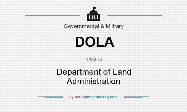 What does DOLA mean? It stands for Department of Land Administration