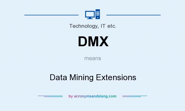What does DMX mean? It stands for Data Mining Extensions