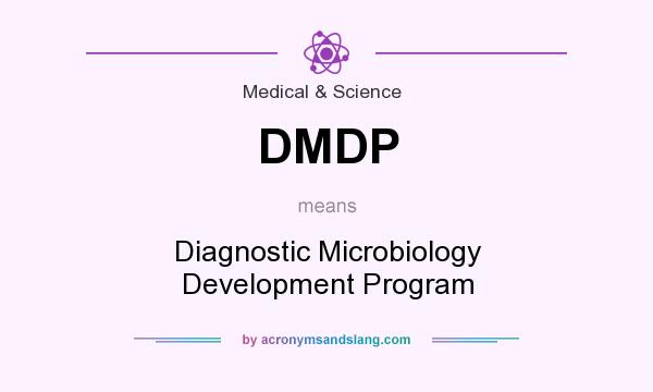 What does DMDP mean? It stands for Diagnostic Microbiology Development Program