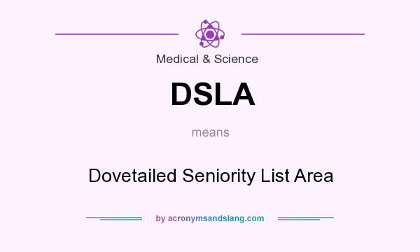 What does DSLA mean? It stands for Dovetailed Seniority List Area