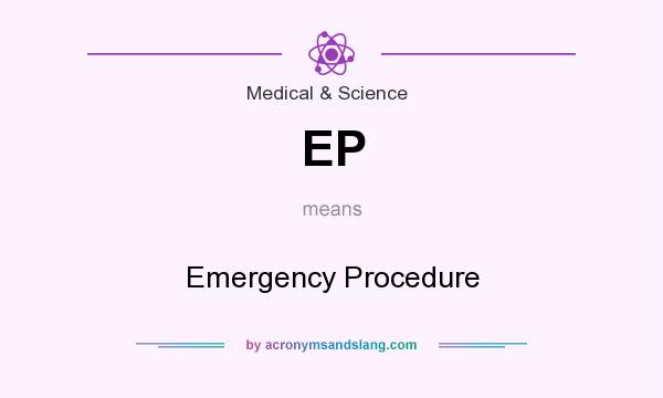 What does EP mean? It stands for Emergency Procedure