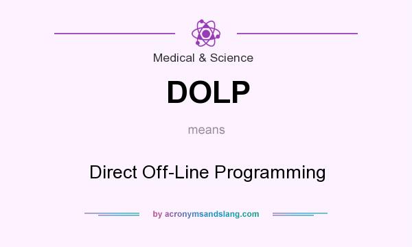 What does DOLP mean? It stands for Direct Off-Line Programming