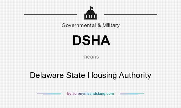 What does DSHA mean? It stands for Delaware State Housing Authority