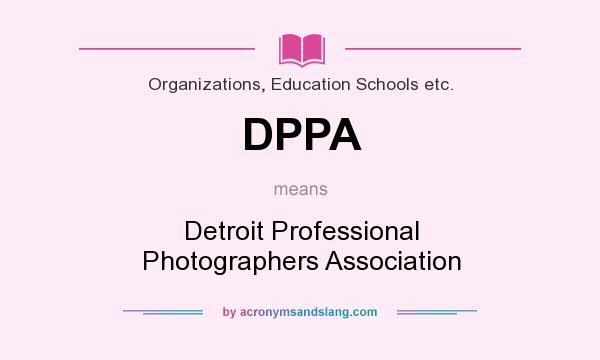 What does DPPA mean? It stands for Detroit Professional Photographers Association