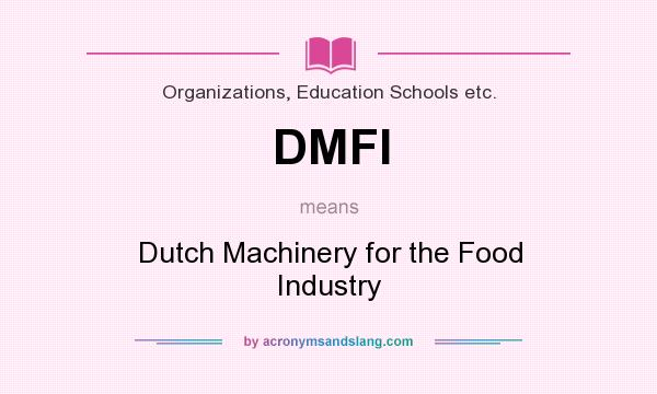 What does DMFI mean? It stands for Dutch Machinery for the Food Industry