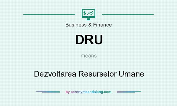 What does DRU mean? It stands for Dezvoltarea Resurselor Umane