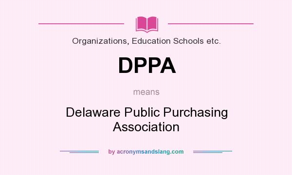 What does DPPA mean? It stands for Delaware Public Purchasing Association