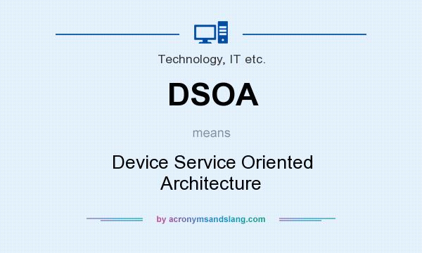 What does DSOA mean? It stands for Device Service Oriented Architecture