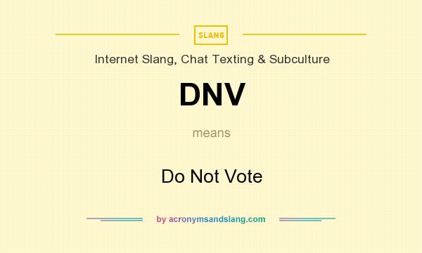 What does DNV mean? It stands for Do Not Vote