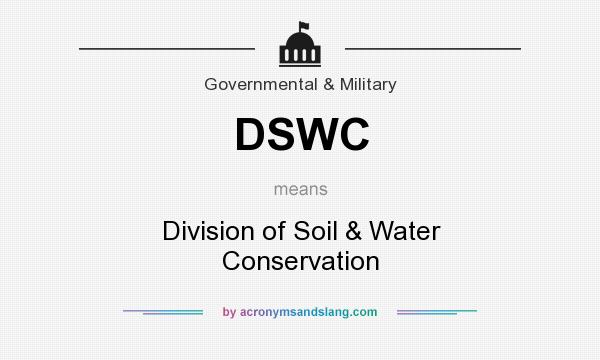 What does DSWC mean? It stands for Division of Soil & Water Conservation