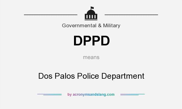 What does DPPD mean? It stands for Dos Palos Police Department