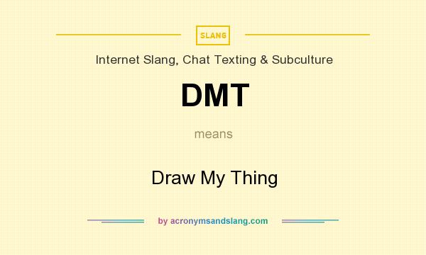 What does DMT mean? It stands for Draw My Thing