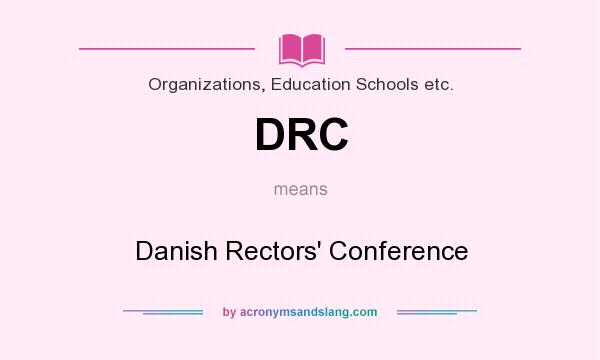 What does DRC mean? It stands for Danish Rectors` Conference