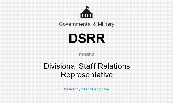 What does DSRR mean? It stands for Divisional Staff Relations Representative