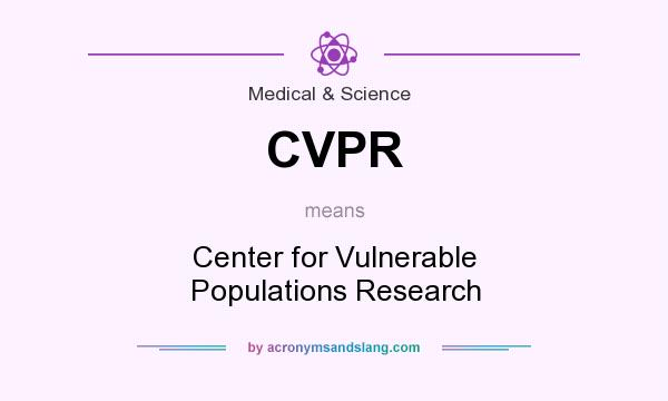 What does CVPR mean? It stands for Center for Vulnerable Populations Research