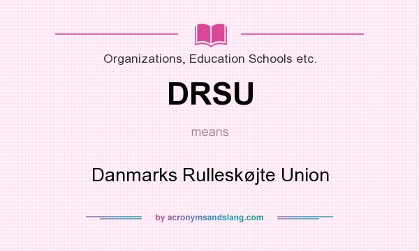 What does DRSU mean? It stands for Danmarks Rulleskøjte Union