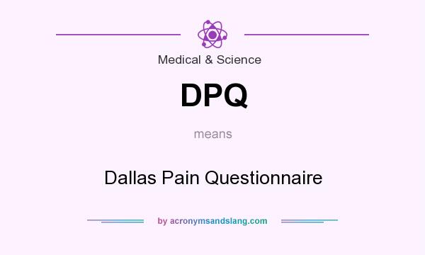 What does DPQ mean? It stands for Dallas Pain Questionnaire