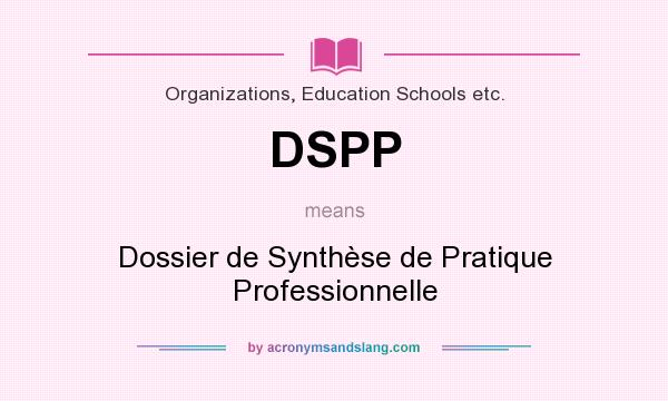 What does DSPP mean? It stands for Dossier de Synthèse de Pratique Professionnelle