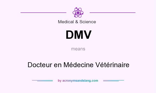 What does DMV mean? It stands for Docteur en Médecine Vétérinaire