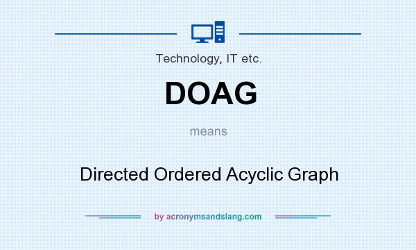 What does DOAG mean? It stands for Directed Ordered Acyclic Graph