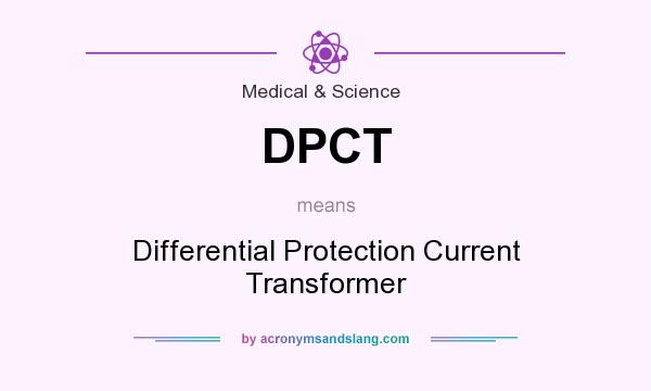 What does DPCT mean? It stands for Differential Protection Current Transformer