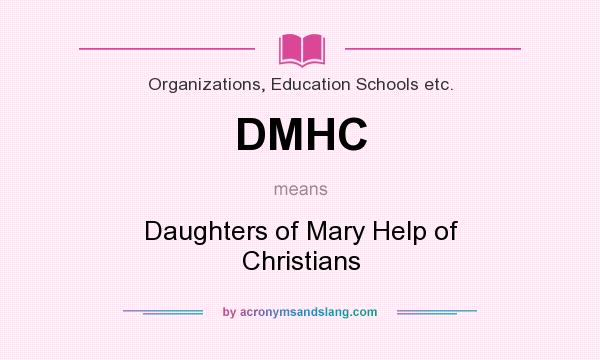 What does DMHC mean? It stands for Daughters of Mary Help of Christians