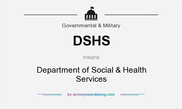 What does DSHS mean? It stands for Department of Social & Health Services