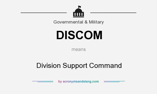 What does DISCOM mean? It stands for Division Support Command