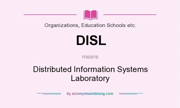 What does DISL mean? It stands for Distributed Information Systems Laboratory