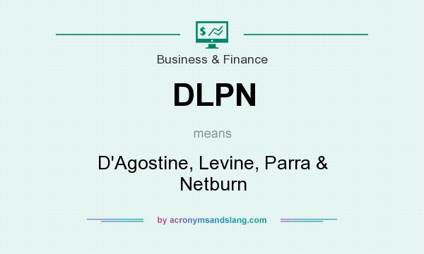 What does DLPN mean? It stands for D`Agostine, Levine, Parra & Netburn