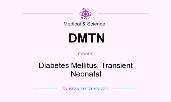 What does DMTN mean? It stands for Diabetes Mellitus, Transient Neonatal