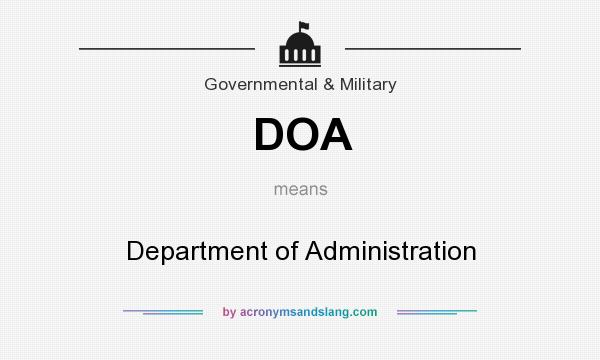 What does DOA mean? It stands for Department of Administration