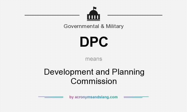 What does DPC mean? It stands for Development and Planning Commission