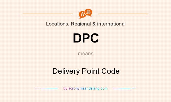 What does DPC mean? It stands for Delivery Point Code