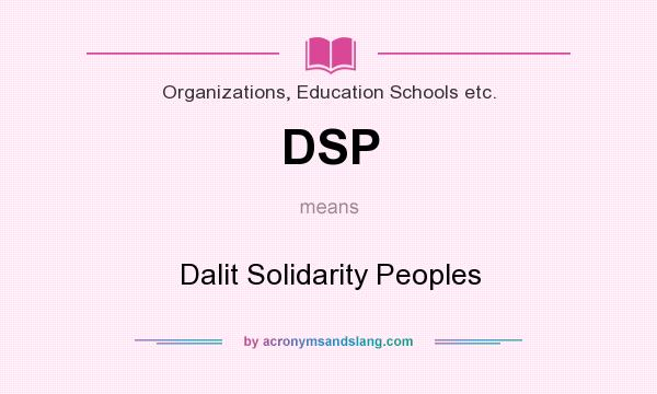 What does DSP mean? It stands for Dalit Solidarity Peoples